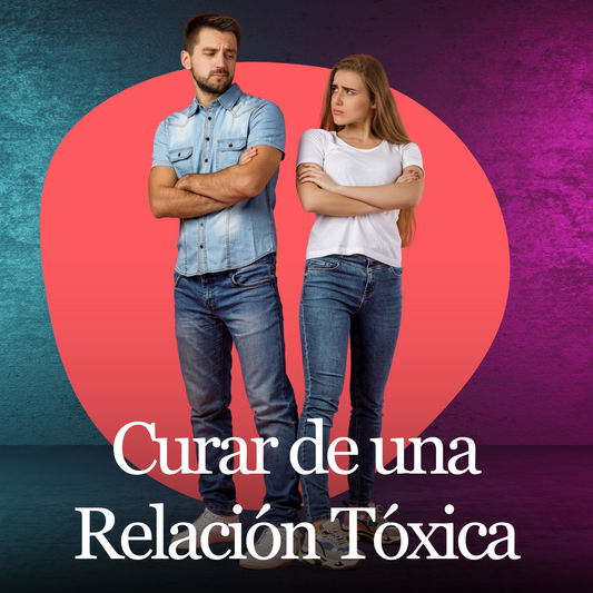 Curar de una Relación Tóxica